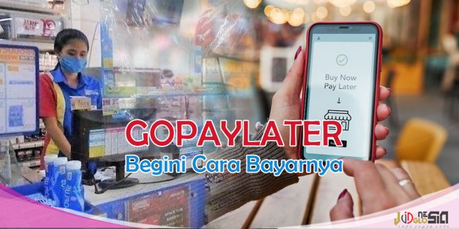 Cara Bayar Gopaylater Cicil Dengan Mudah dan Praktis