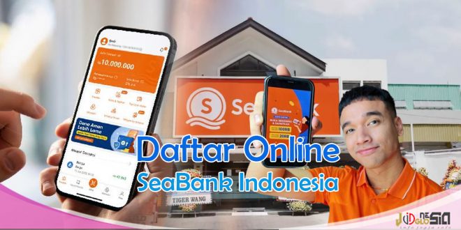 Cara Daftar SeaBank Tanpa ke Kantor Cabang