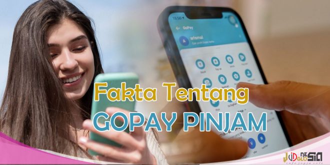 Gopay Pinjam Aman Atau Tidak Ini Fakta Yang Wajib Diketahui