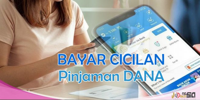 Cara Bayar Pinjaman di DANA Tanpa Ribet dan Lebih Cepat