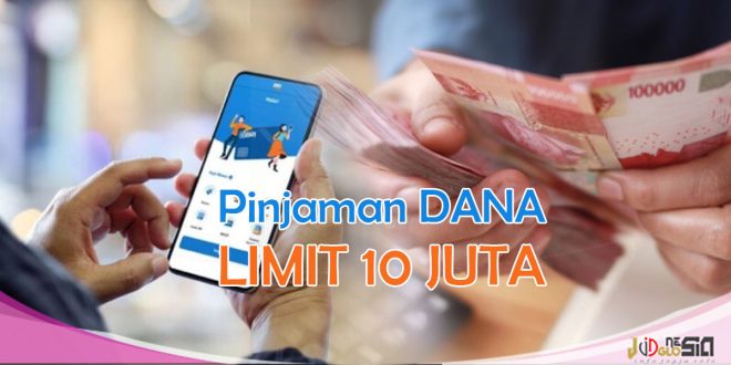 Cara Pinjam Uang di DANA Langsung Cair dengan Limit 10 Juta