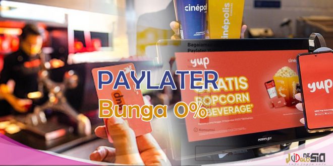 Limit YUP Paylater Terbaru Hingga 100 Juta dengan Bunga 0%