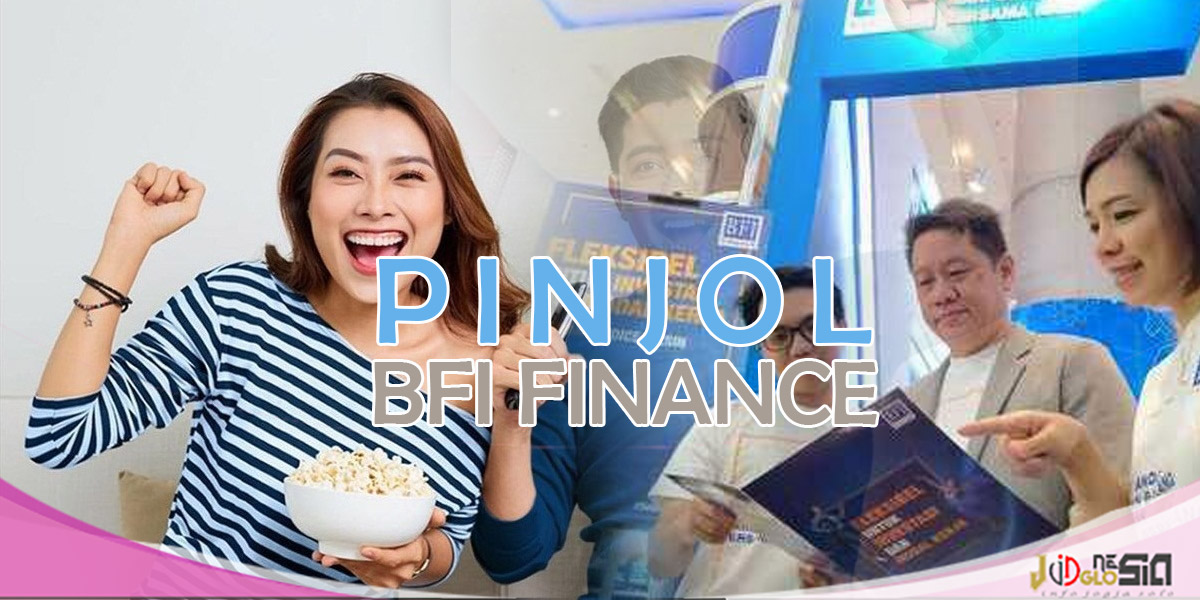 Syarat dan Cara Pengajuan Pinjaman Online BFI Finance